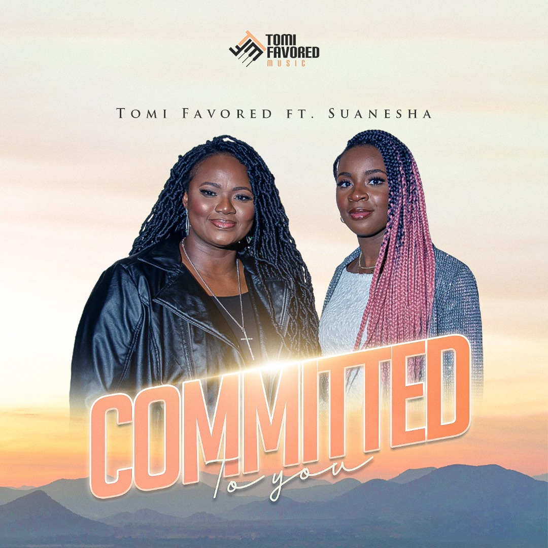 TOMI FAVORED RELEASES NEW SINGLE “COMMITTED TO YOU” FEAT. SUANESHA