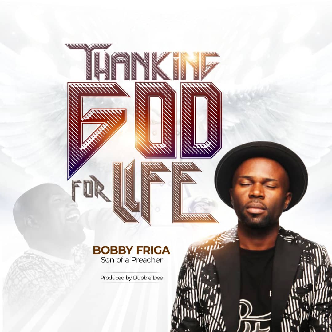 Bobby Friga Releases a New Song, Thanking God for Life