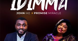 DOWNLOAD MP3 +VIDEO: JOHN IKE - IDIMMA FEAT. PROMISE MIRACLE