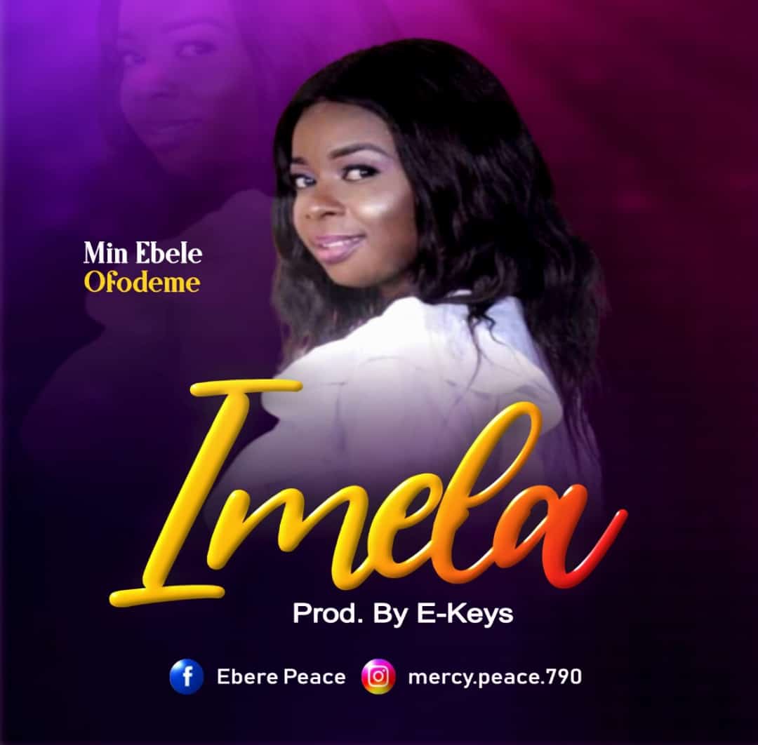 Mp3 + Video: “Imela” By Ebele Ofodeme