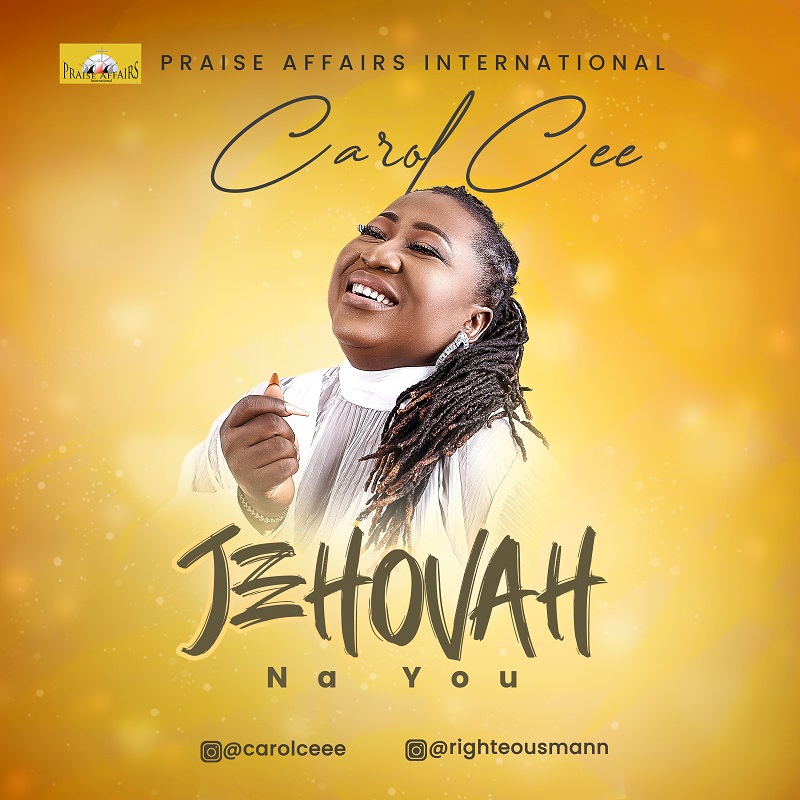 JEHOVAH NA YOU - BY CAROL CEE