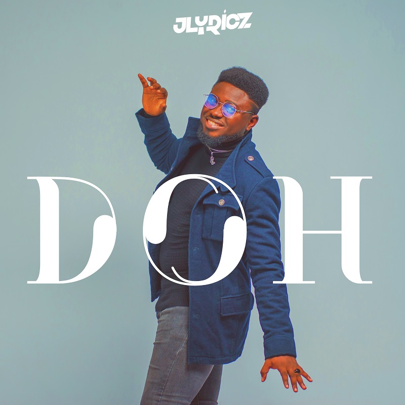 [MUSIC + LYRICS] Doh by Jlyricz