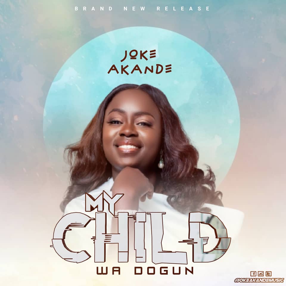 Music: Joke Akande | My Child (Wa Dogun)