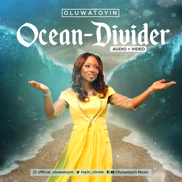 [Music + Video] Ocean Divider - Oluwatoyin