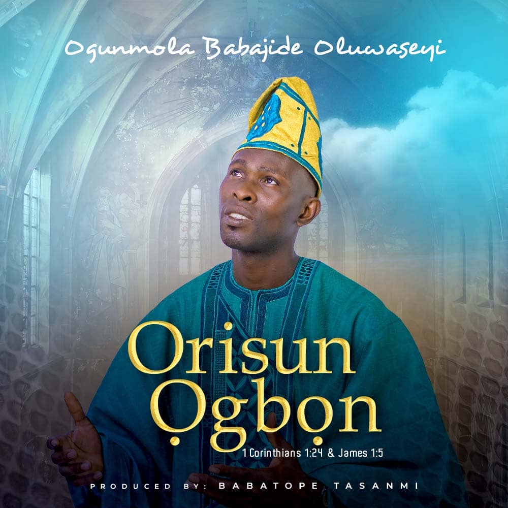 [Music + Lyrics] Ogunmola Babajide – Orisun Ogbon
