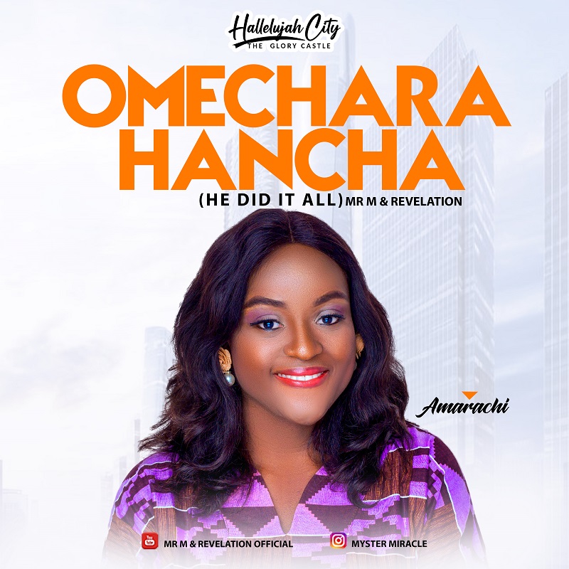  Mr. M & Revelation Presents: Amarachi - ''Omechara Hancha'' (He Did It All)