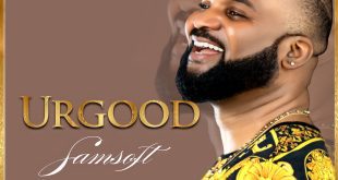 ALBUM: "UR GOOD" BY SAMSOFT OUT NOW | AVAILABLE ON ALL MUSIC STREAMING PLATFORMS