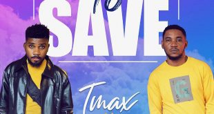 Music: Tmax Ft. Okey Sokay - Mighty To Save