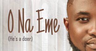 Music + Lyrics: O Na Eme (He's a doer) - Minister Onyeka