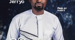[Music + Lyrics] JerryO – Ibuchukwu (You Are God)