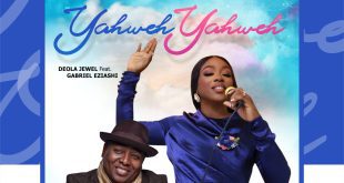 DOWNLOAD MP3: YAHWEH YAHWEH – DEOLA JEWEL FT GABRIEL EZIASHI