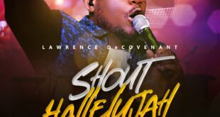 DOWNLOAD MP3: SHOUT HALLELUJAH - LAWRENCE DECOVENANT