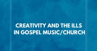 ARTICLE: CREATIVITY AND THE ILLS IN GOSPEL MUSIC/CHURCH by Babatope Adefunmilayo