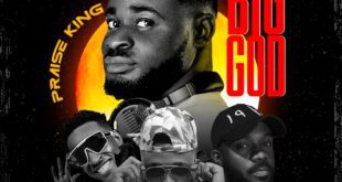 DOWNLOAD MP3: Praise King – Big God (Ft. Ikpa Udo, Sagas & Lybra)