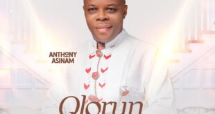 MUSIC + LYRICS: Anthony Asinam - Olorun Iyanu (God of Wonders)