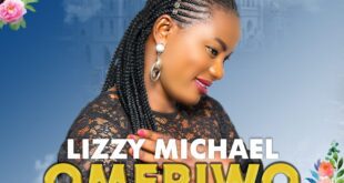 DOWNLOAD MP3: LIZZY MICHAEL - OMERIWO