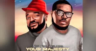 [Music] Your Majesty By Nosa Ft Mike Abdul