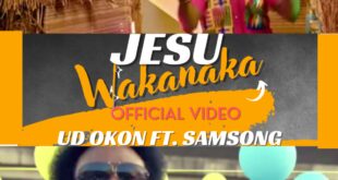 (VIDEO) UD OKON - JESU WAKANAKA Ft. SAMSONG