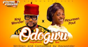 [Music] + Video] Odogwu by Kay wonder featuring Maureen Paul