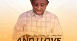 (MUSIC) ONI FELIX OLUWASEUN - AND I LOVE YOUR WORD