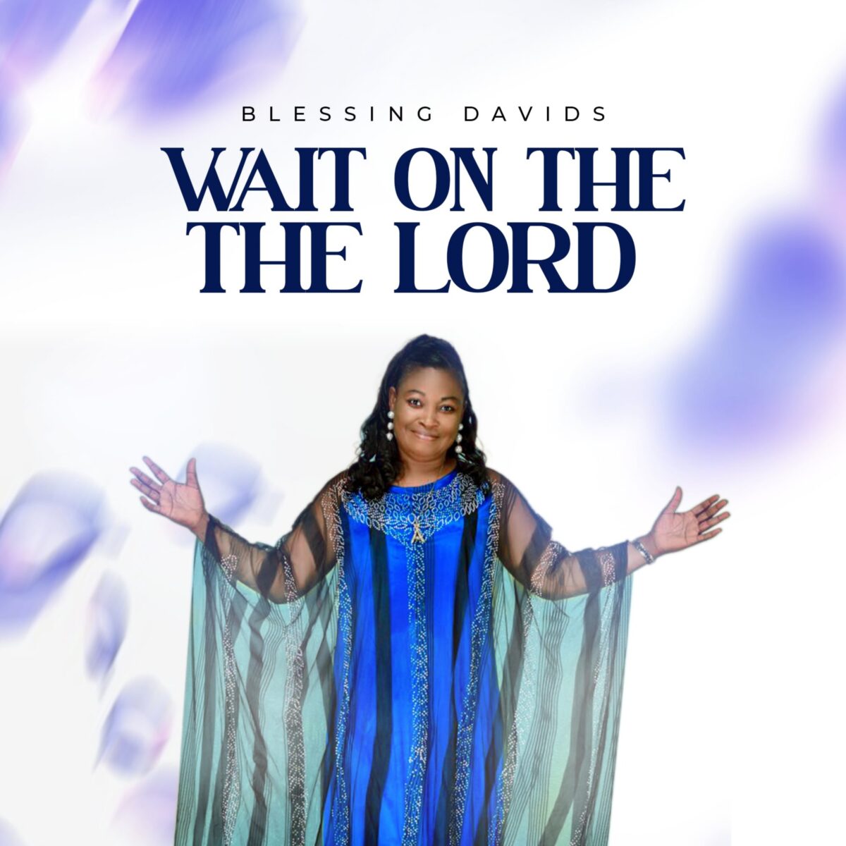 Blessing Davids Released Two New Singles "Wait on the Lord" & "I Will Praise Your Name"