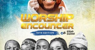 [Events] Elijah Daniel holds 10th edition of Worship Encounter features Mike Abdul, PDaniel, Gbenga, Abbey & others