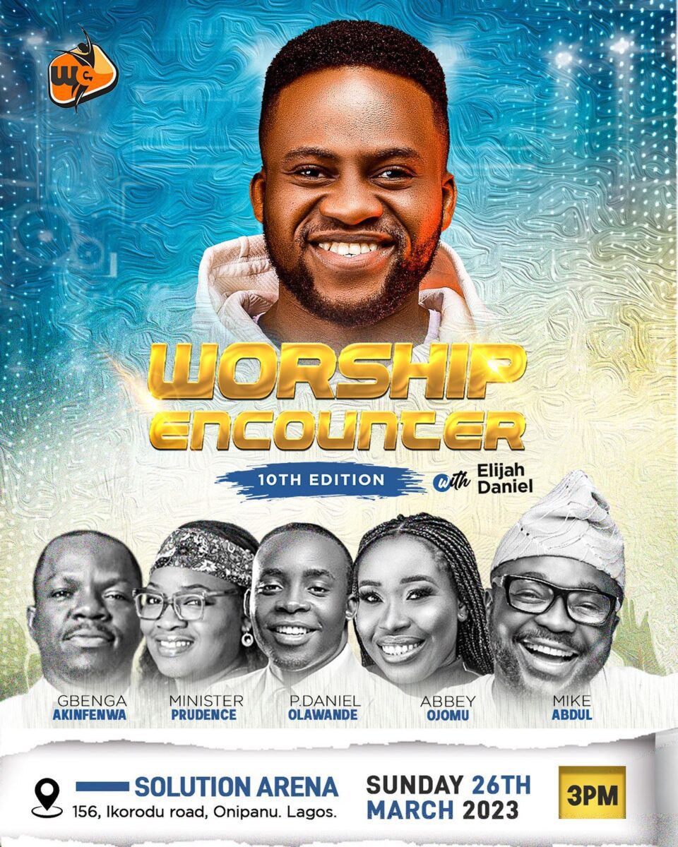 [Events] Elijah Daniel holds 10th edition of Worship Encounter features Mike Abdul, PDaniel, Gbenga, Abbey & others