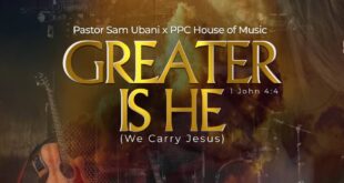 MUSIC: GREATER IS HE BY PASTOR SAM UBANI & PPC HOUSE OF MUSIC