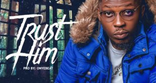 DOWNLOAD MP3: MUSIC: XPECTED - TRUST HIM