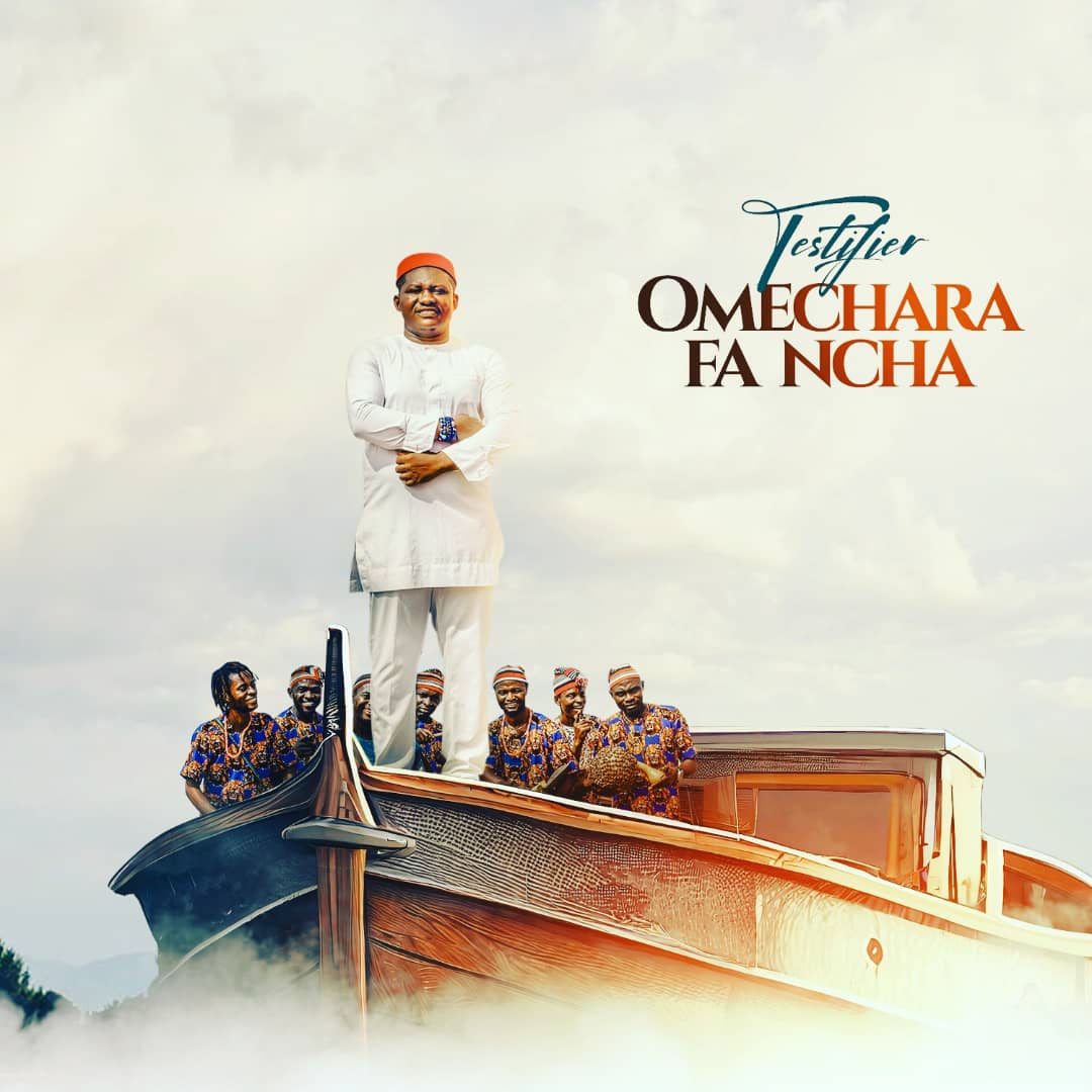 MUSIC: TESTIFIER – OMECHARA FA NCHA