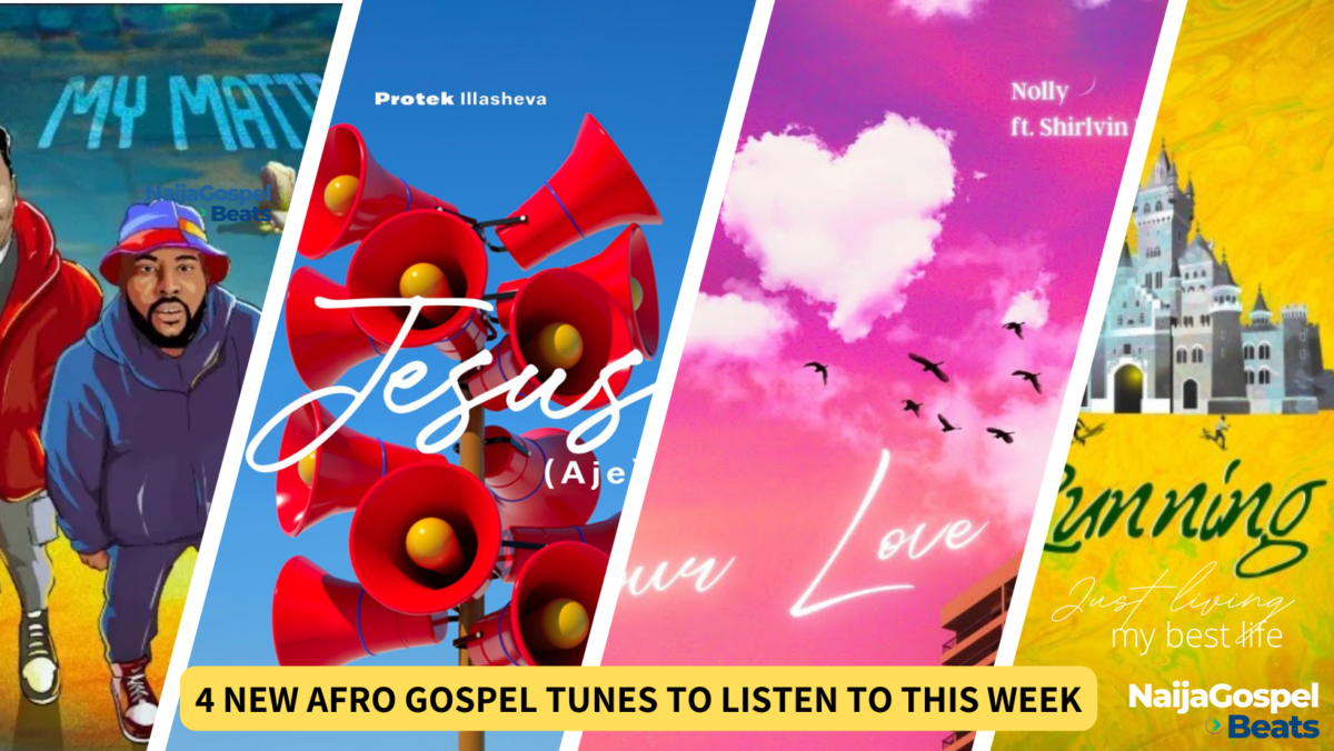 4 NEW AFRO GOSPEL TUNES TO LISTEN TO THIS WEEK 4 NEW AFRO GOSPEL TUNES TO LISTEN TO THIS WEEK