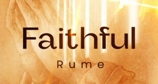 GOSPEL MUSIC SENSATION, RUME RELEASES DEBUT SINGLE “FAITHFUL”