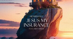 Video + Audio: Henrisoul | Jesus My Insurance | Feat. Okey Sokay