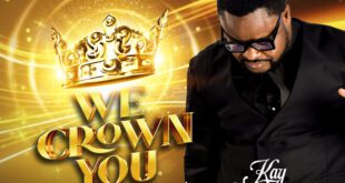 [Music] We Crown You - Kay Wonder @Kay_Wonder1