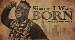 Since I Was Born - Apostle Charles Omoh
