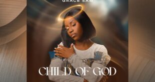 Grace Sam drops Debut Single " Child of God " - Listen