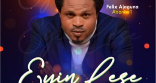 [Music + Lyrics] Eyin Lese - Felix Ajaguna || @abanise1official