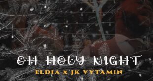 Music: Eldia ft. JK Vytamin - Oh Holy Night