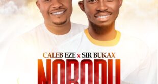 MUSIC: Nobody by Caleb Eze Ft. Sir Bukax