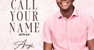 ANYI IS OUT WITH HIS FIRST SINGLE OF THE YEAR TITLED “CALL YOUR NAME”