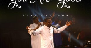 [Music + Video] You Are Good - Femi Okunuga