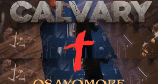 [Music + Video] Calvary – Amadin Osayomore Joseph MD
