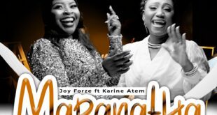 [Video] Maranatha - Joy Forze ft Karine Atem