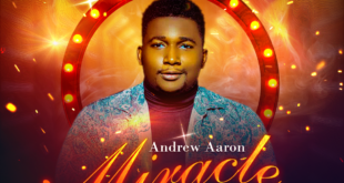 Andrew Aaron, Winner of the Inaugural DE PROJECT Gospel Music Competition drops MIRACLE