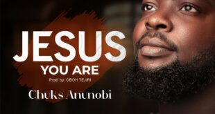 Chuks Anunobi Premieres New Single: “Jesus You Are”