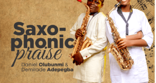 [Music Video] Saxophonic Praise - Daniel Olubunmi and Demilade