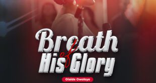 [Music + Video] Breath Of His Glory – Olaide Owoloye