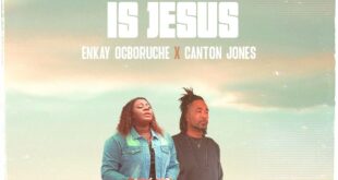 Music+Video: All I Have Is Jesus - Enkay Ogboruche Ft. Canton Jones