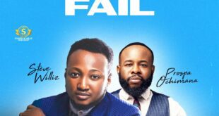 Music+Video: Steve Williz - Never Fail |Feat. Prospa Ochimana ( @stevewilliz , @prospaochimana)