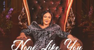 [Music + Lyrics] None Like You – Promise Omoigui